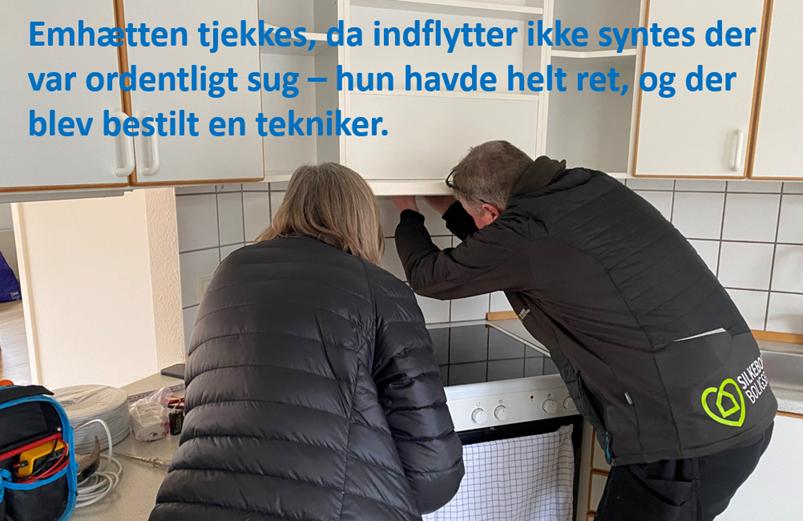 Emhætten tjekkes, da indflytter ikke syntes der var ordentligt sug - hun havde helt ret, og der blev bestilt en tekniker